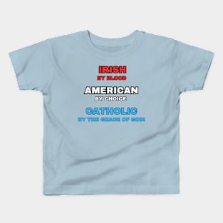 Irish American Catholic - By Choice (Naturalized) Kids T-Shirt